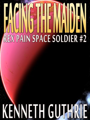 cover image of Facing the Maiden (Rex Pain Space Soldier #2)